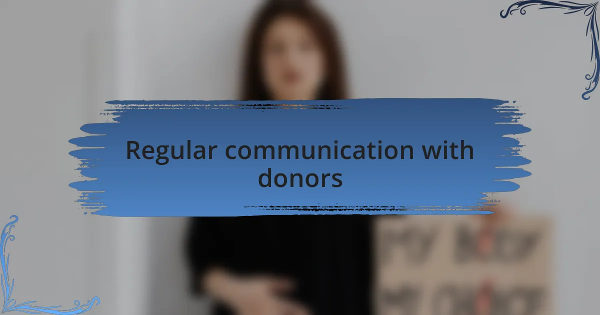 Regular communication with donors