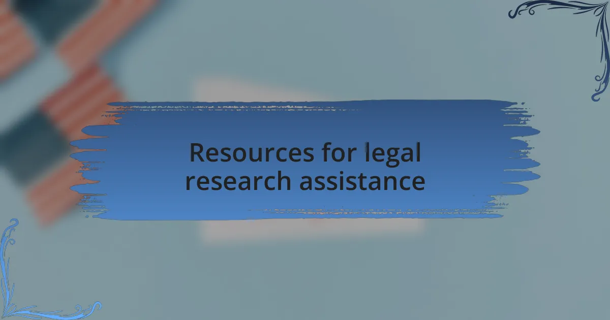 Resources for legal research assistance