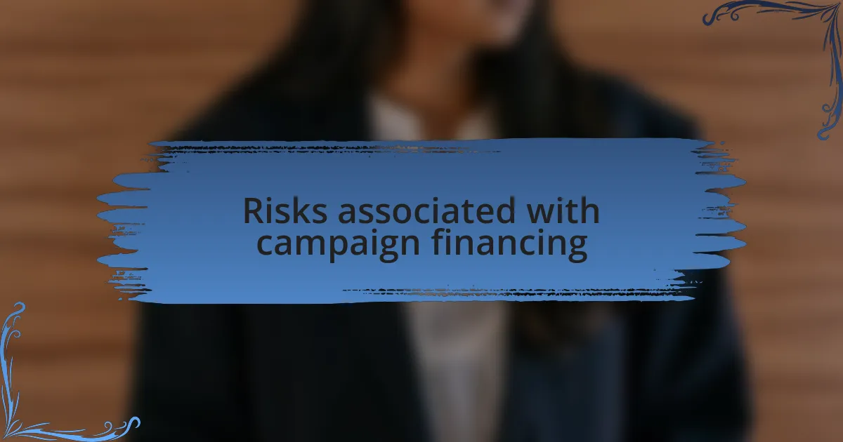 Risks associated with campaign financing