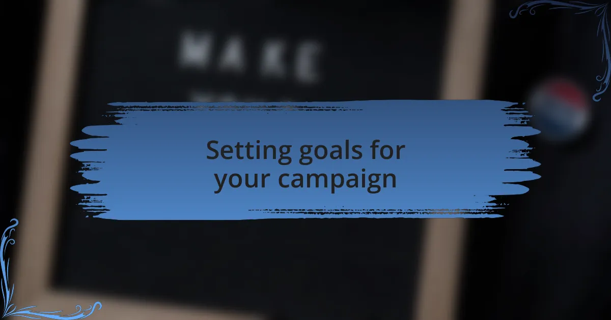 Setting goals for your campaign