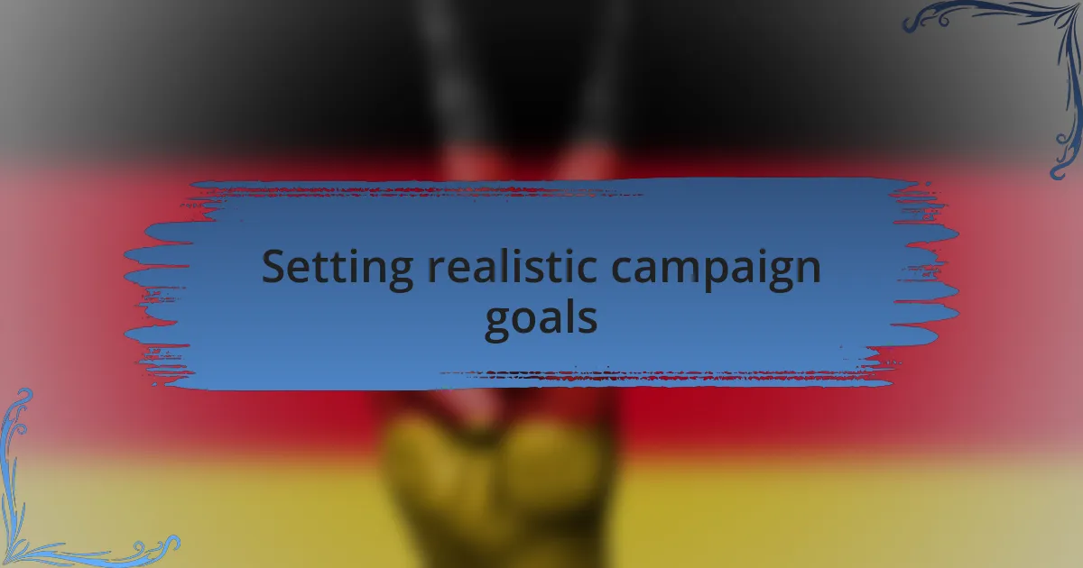 Setting realistic campaign goals