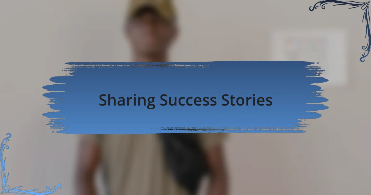Sharing Success Stories