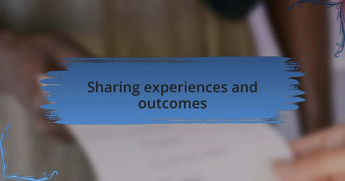 Sharing experiences and outcomes