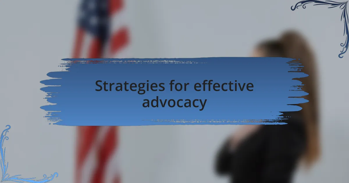 Strategies for effective advocacy
