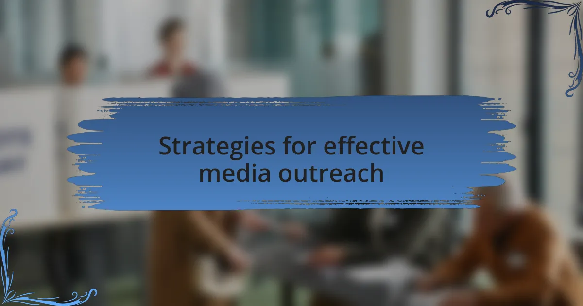 Strategies for effective media outreach