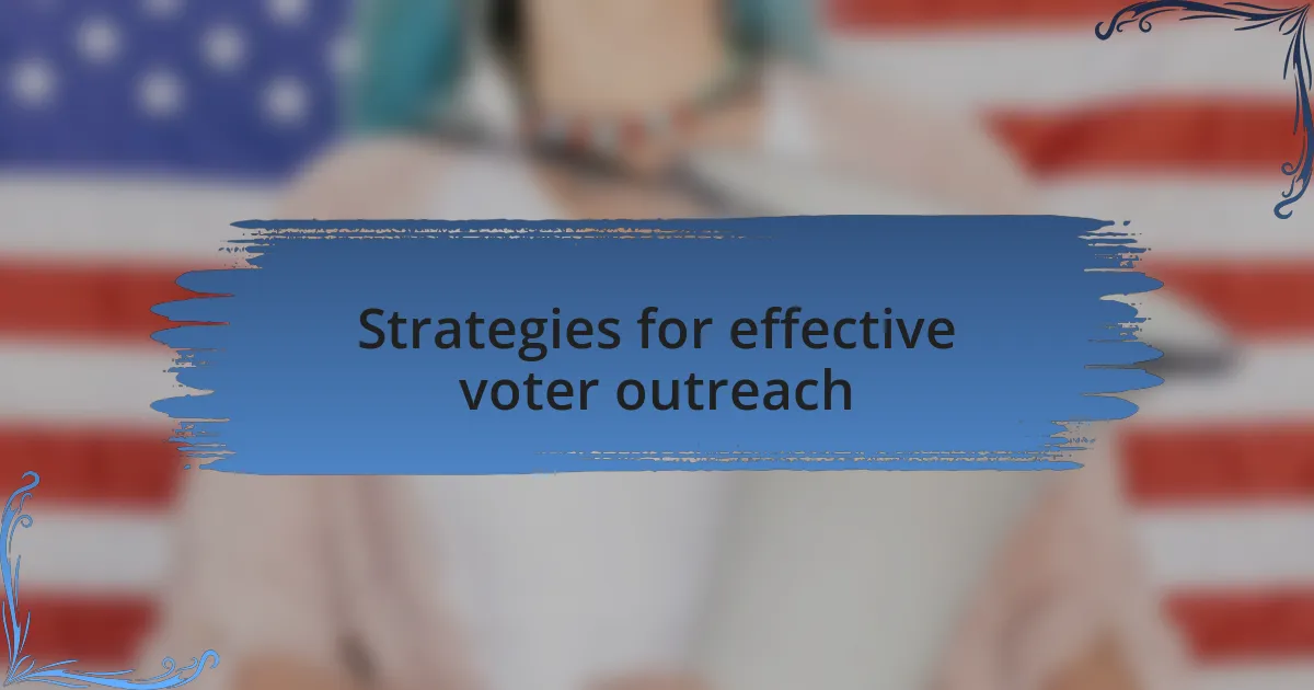 Strategies for effective voter outreach