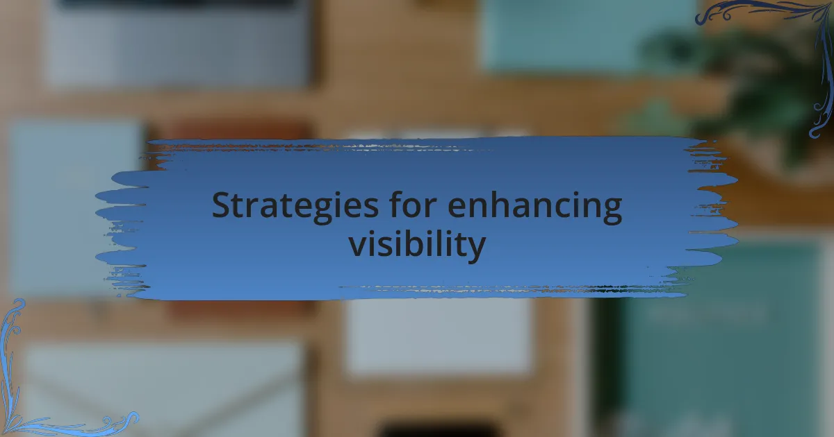 Strategies for enhancing visibility