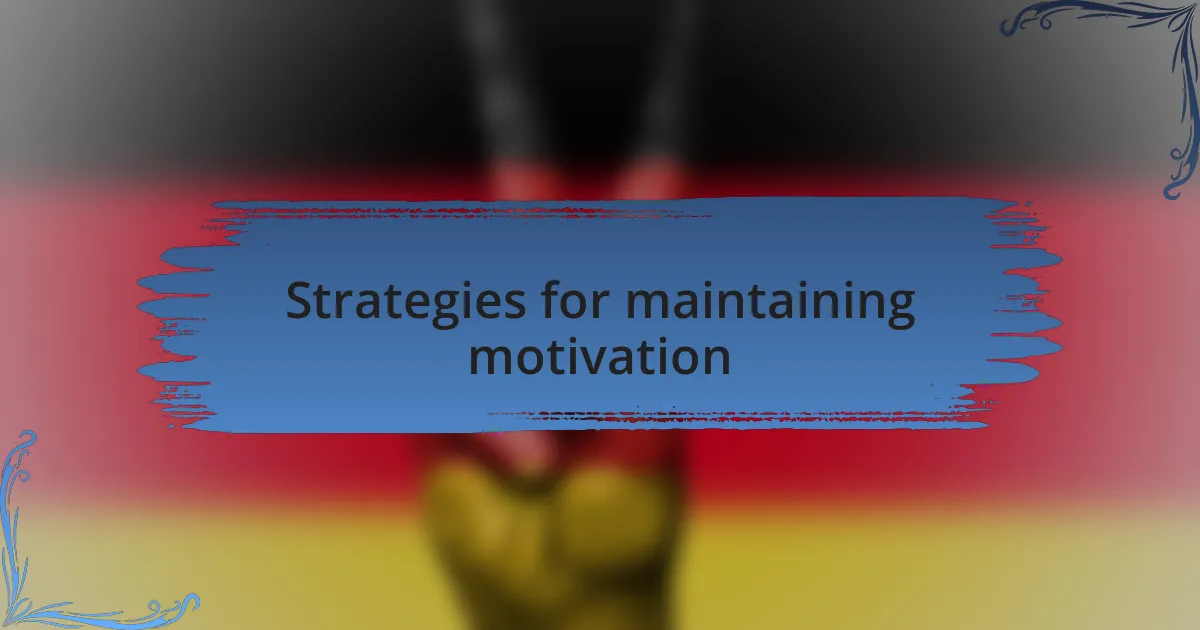 Strategies for maintaining motivation
