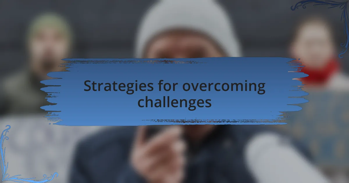 Strategies for overcoming challenges