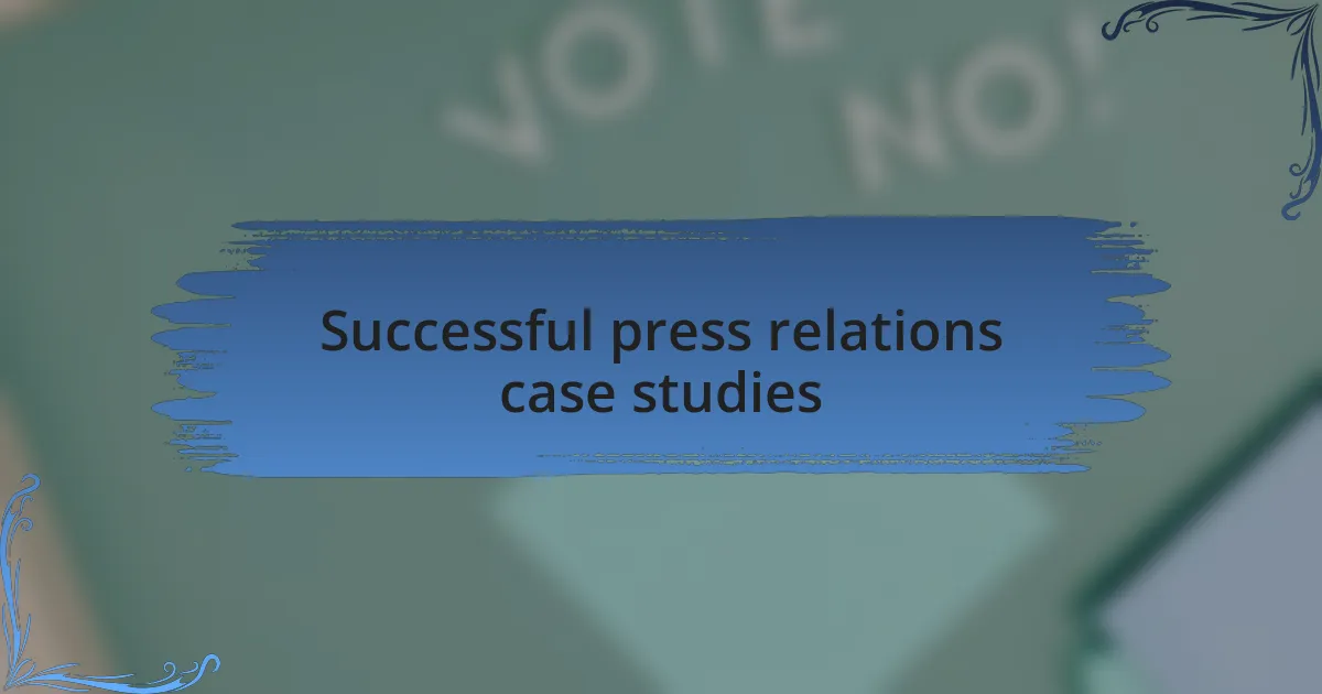 Successful press relations case studies