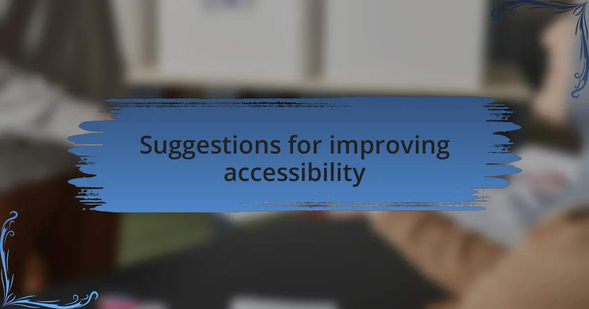 Suggestions for improving accessibility