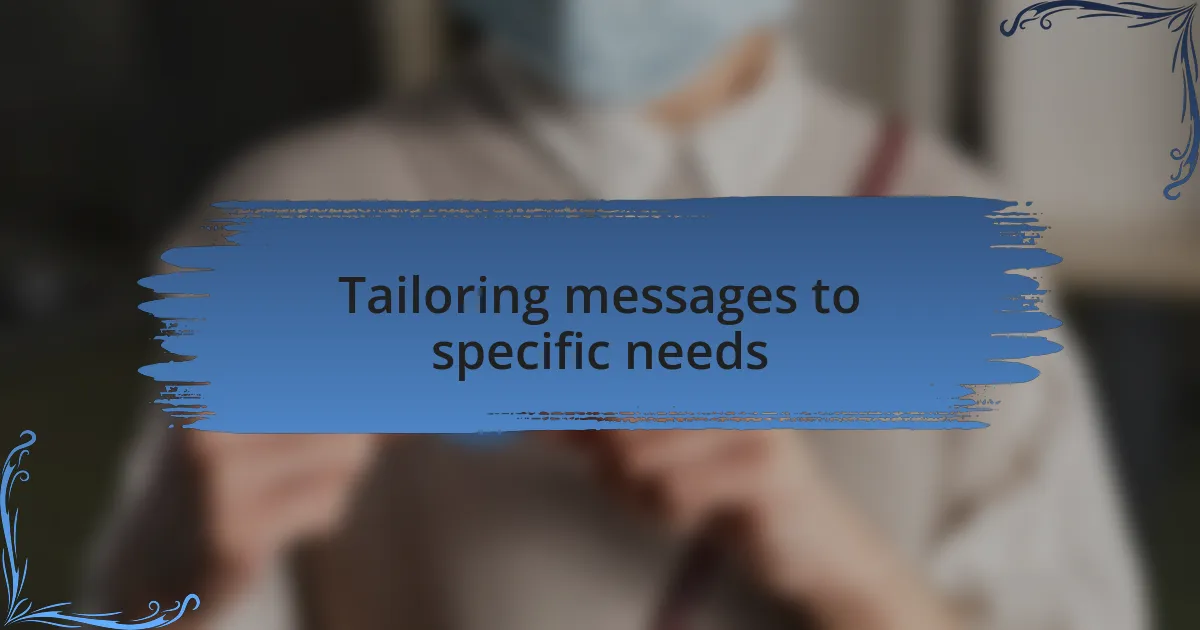 Tailoring messages to specific needs