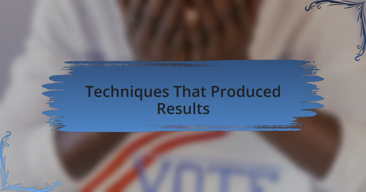Techniques That Produced Results