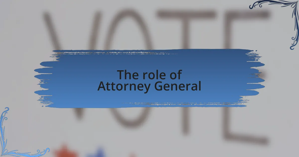 The role of Attorney General