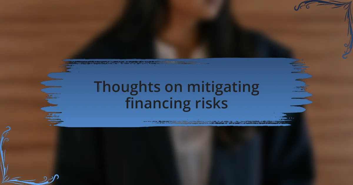 Thoughts on mitigating financing risks