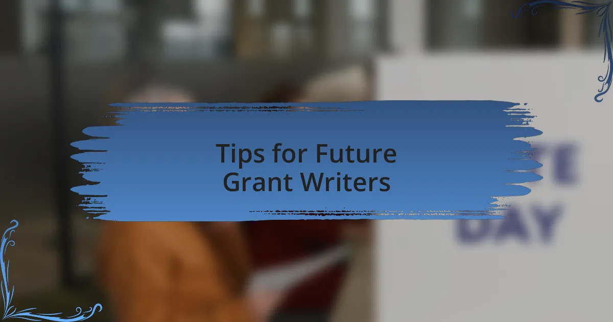 Tips for Future Grant Writers