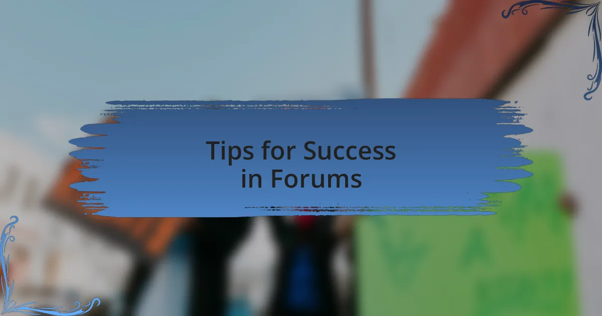 Tips for Success in Forums