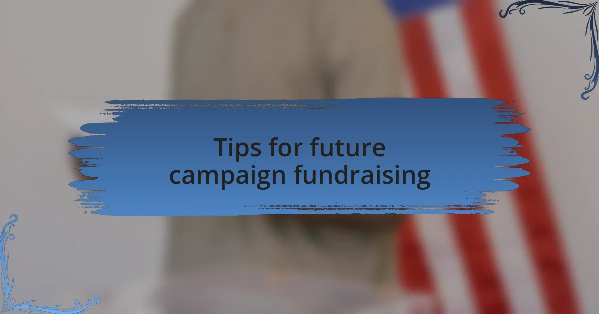 Tips for future campaign fundraising
