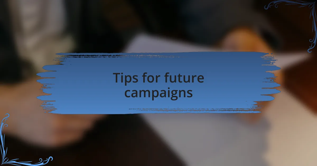 Tips for future campaigns