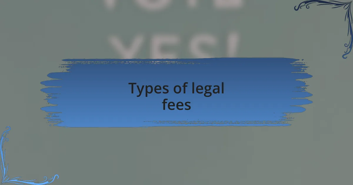 Types of legal fees