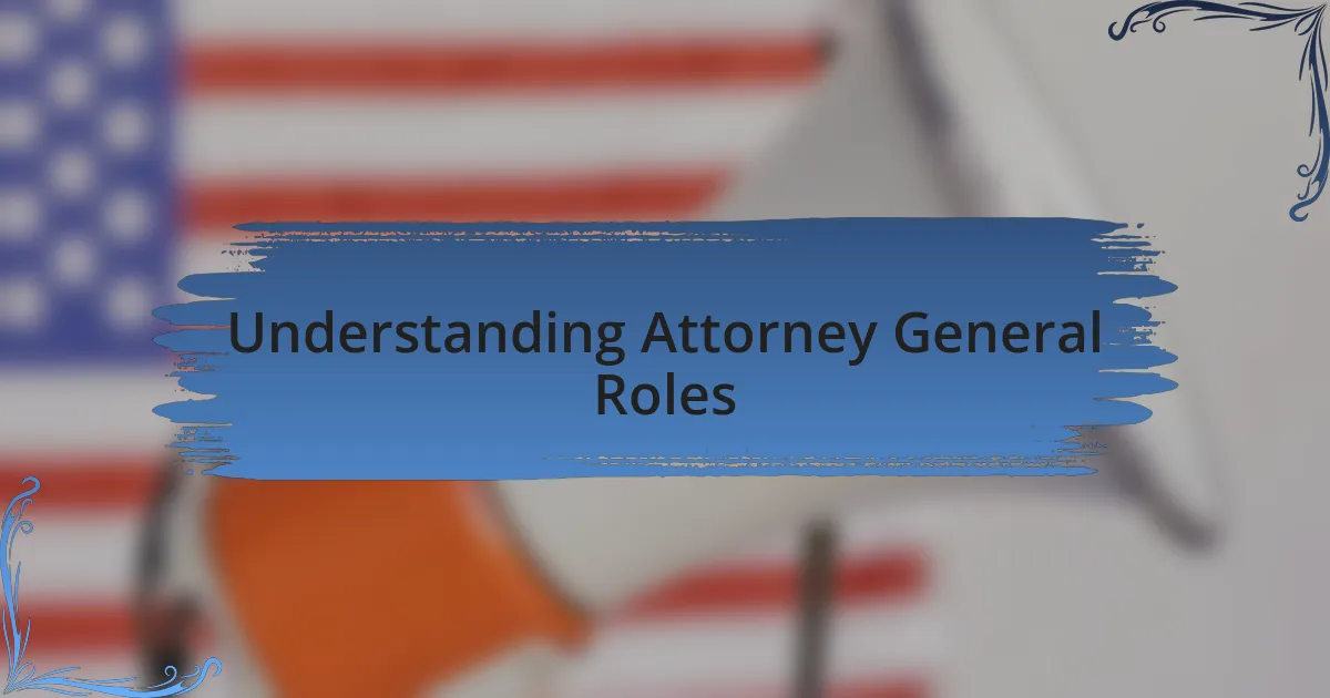 Understanding Attorney General Roles