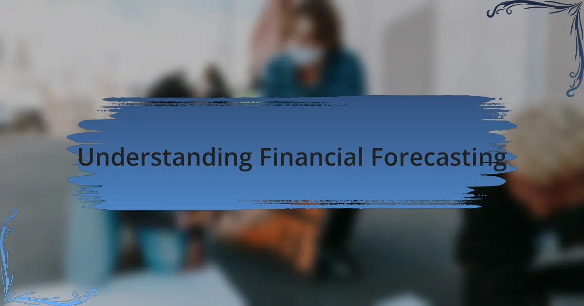 Understanding Financial Forecasting