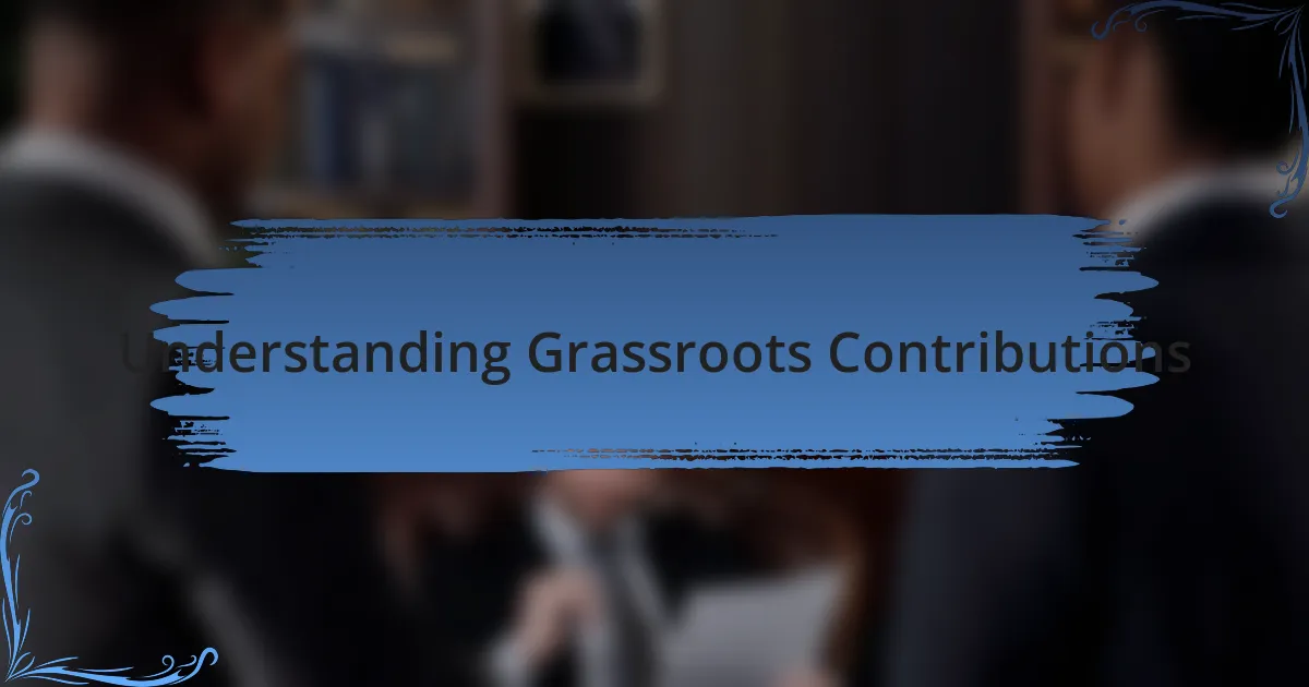 Understanding Grassroots Contributions