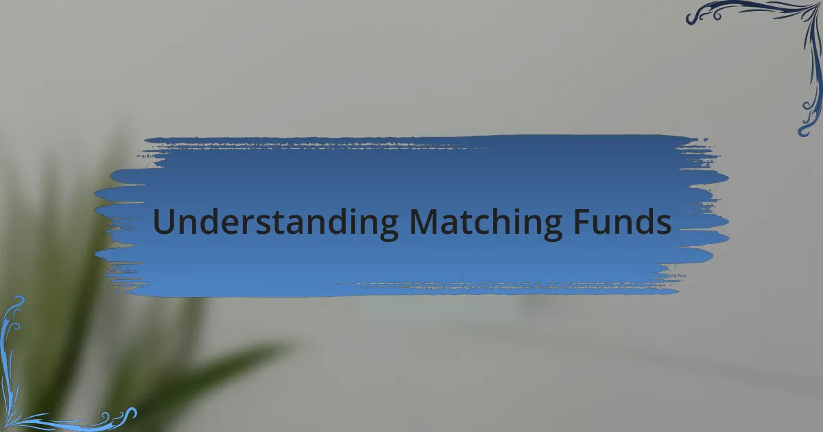 Understanding Matching Funds