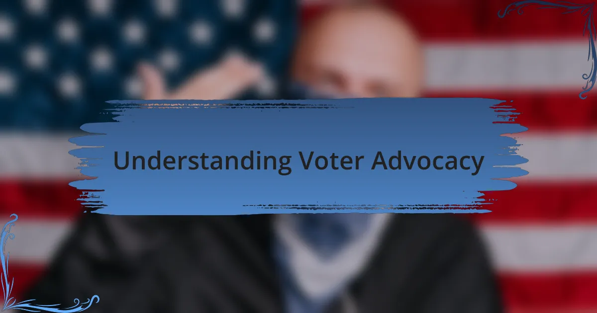 Understanding Voter Advocacy