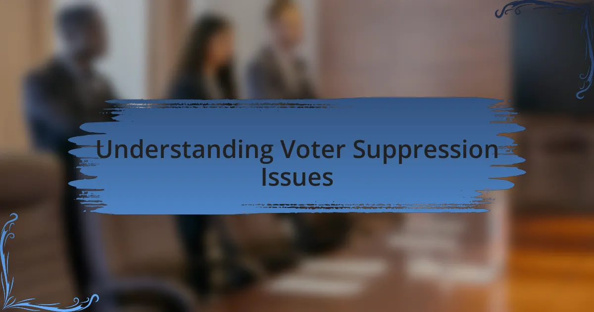 Understanding Voter Suppression Issues