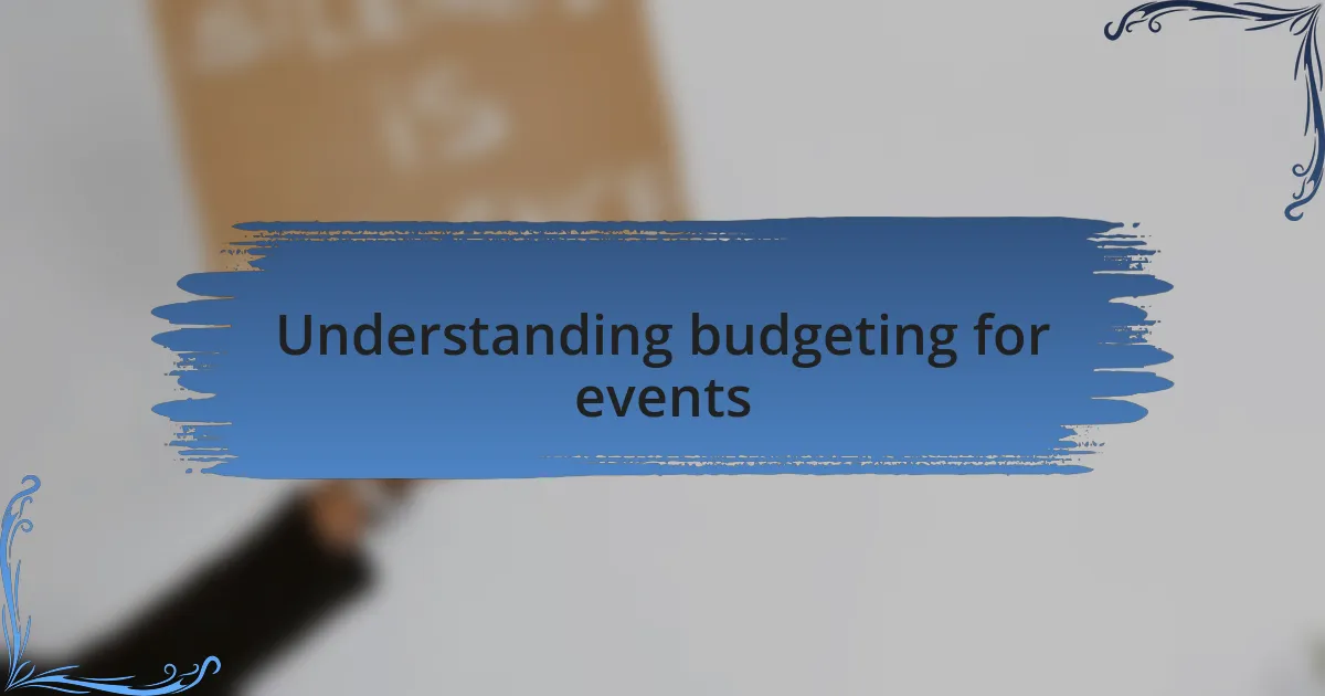 Understanding budgeting for events