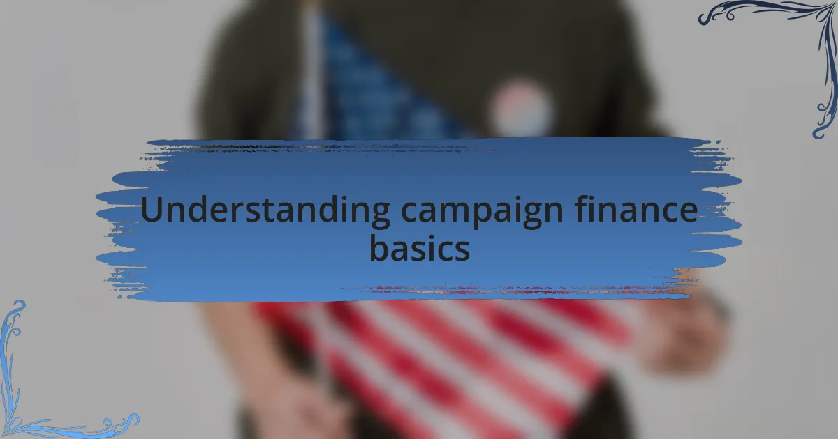 Understanding campaign finance basics