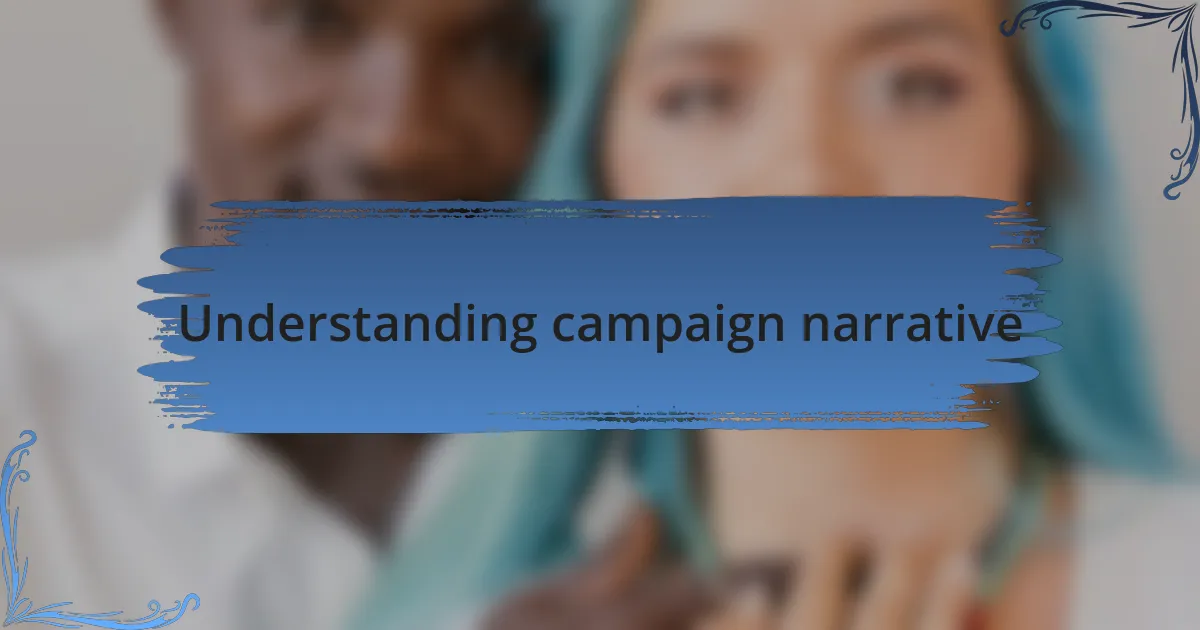 Understanding campaign narrative