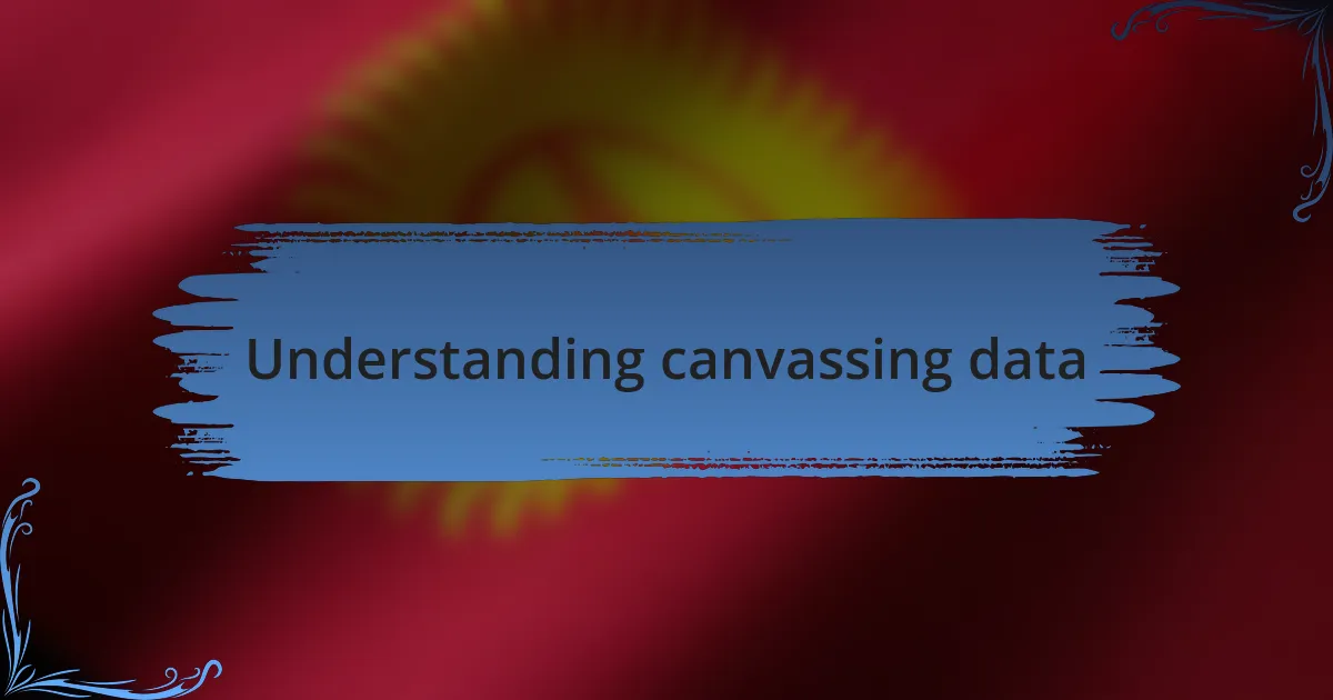 Understanding canvassing data