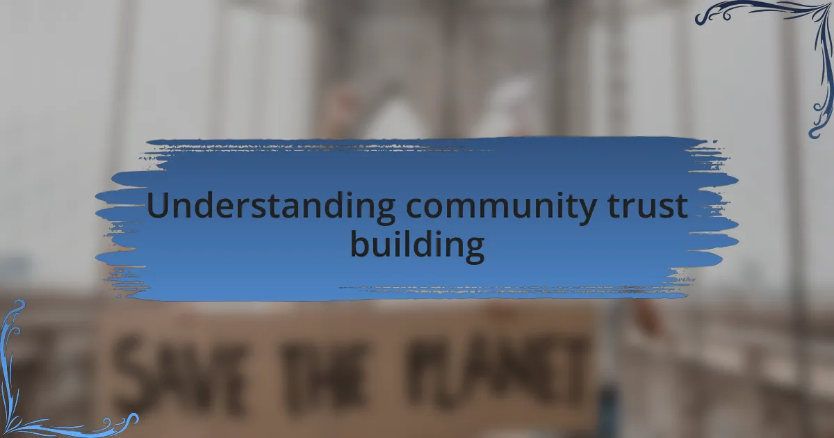 Understanding community trust building