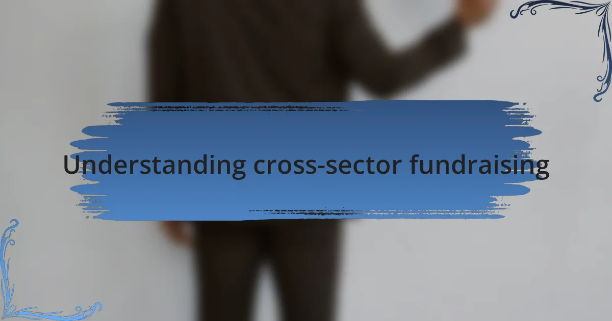 Understanding cross-sector fundraising