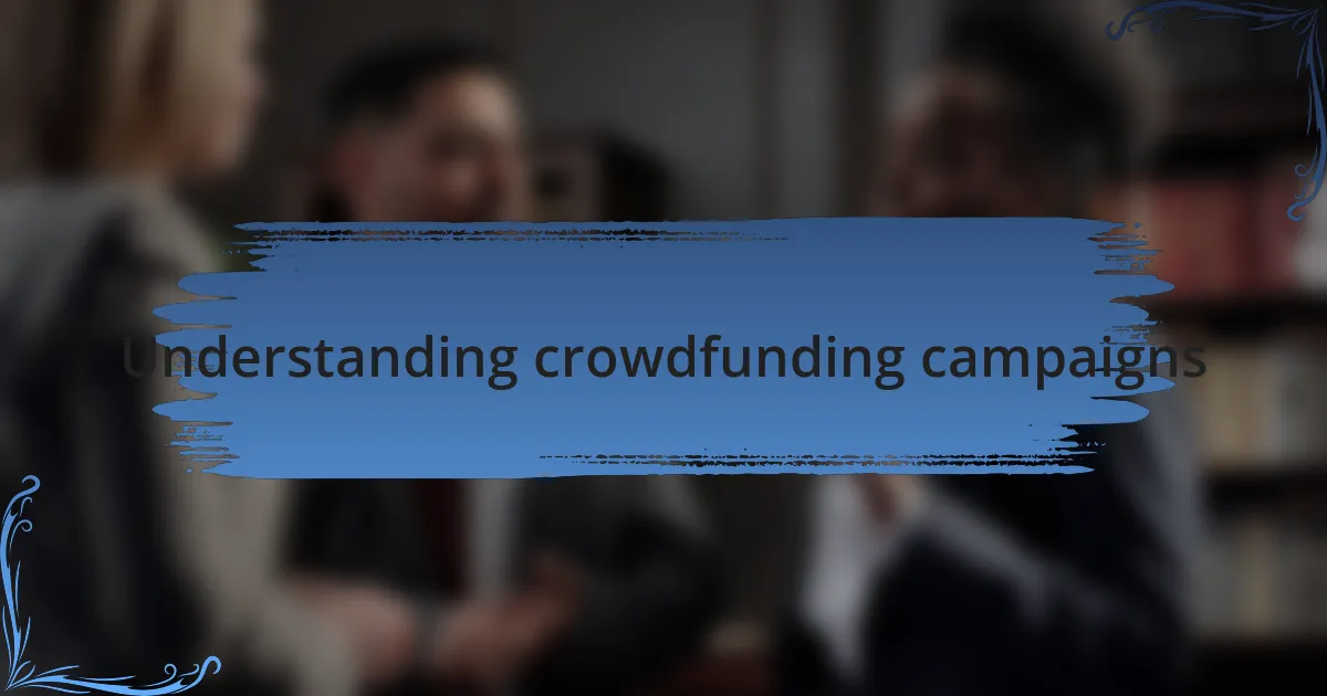 Understanding crowdfunding campaigns