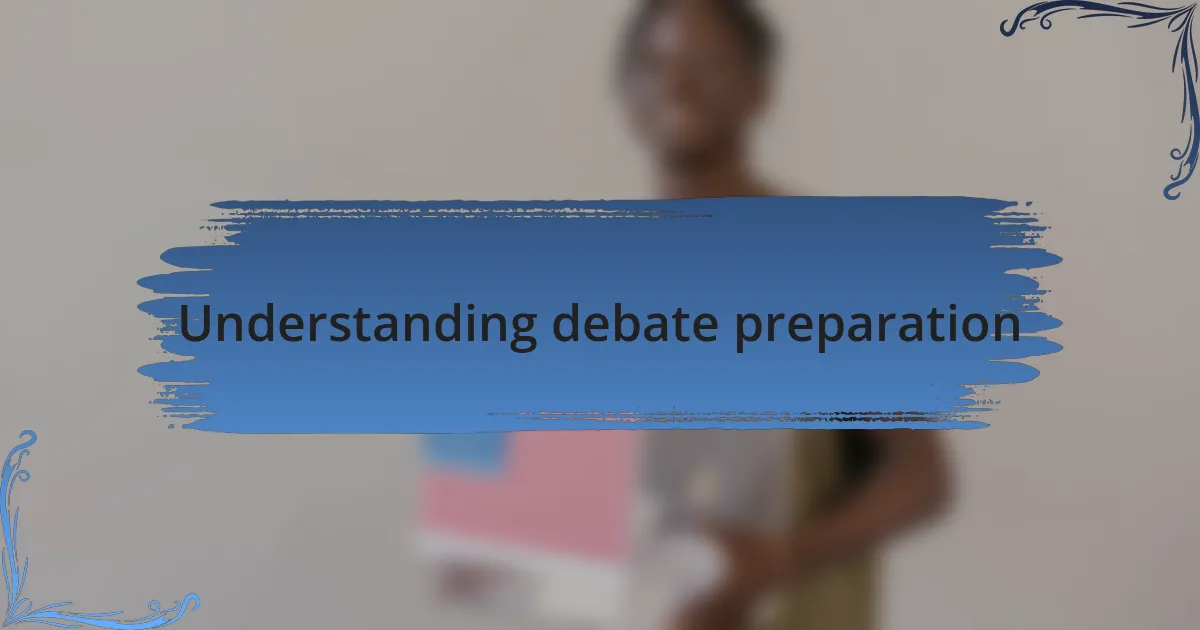 Understanding debate preparation