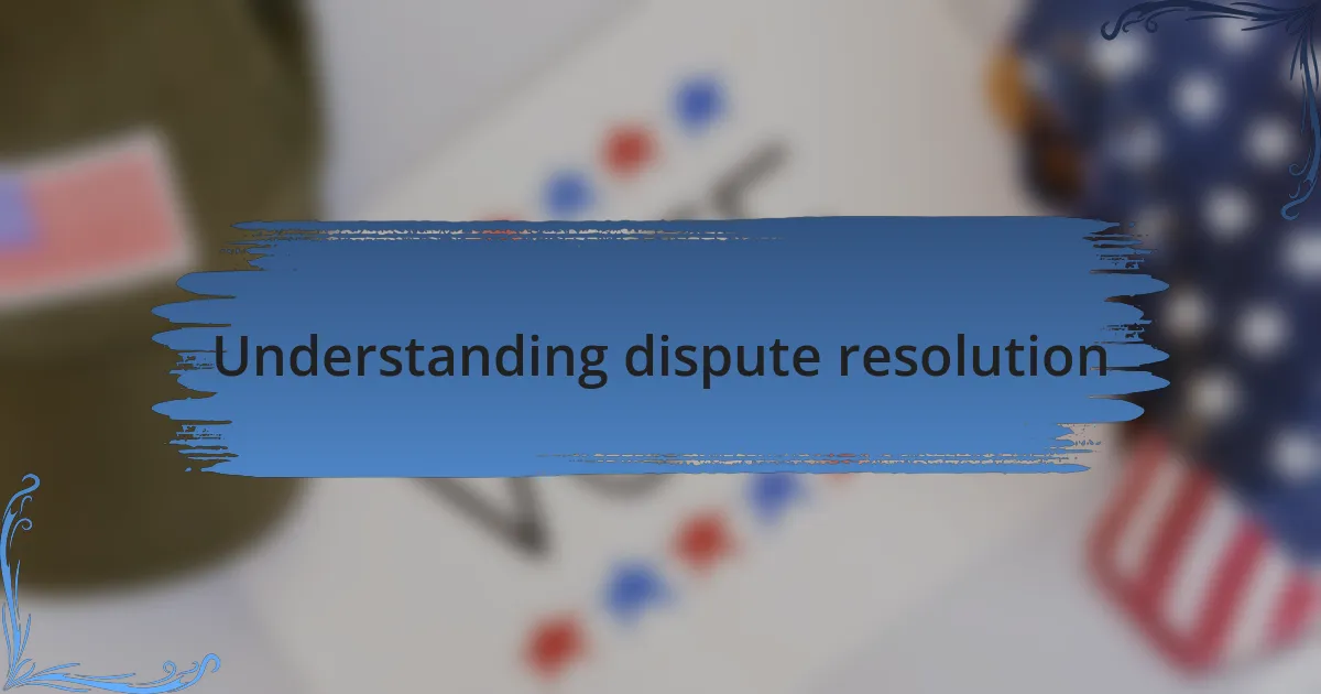 Understanding dispute resolution