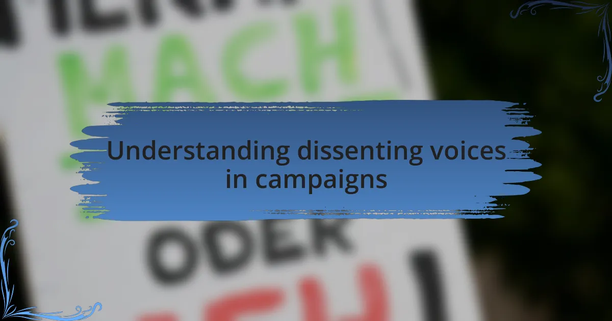 Understanding dissenting voices in campaigns