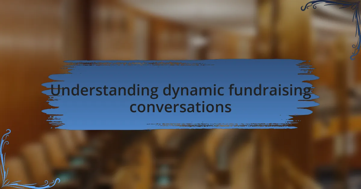 Understanding dynamic fundraising conversations