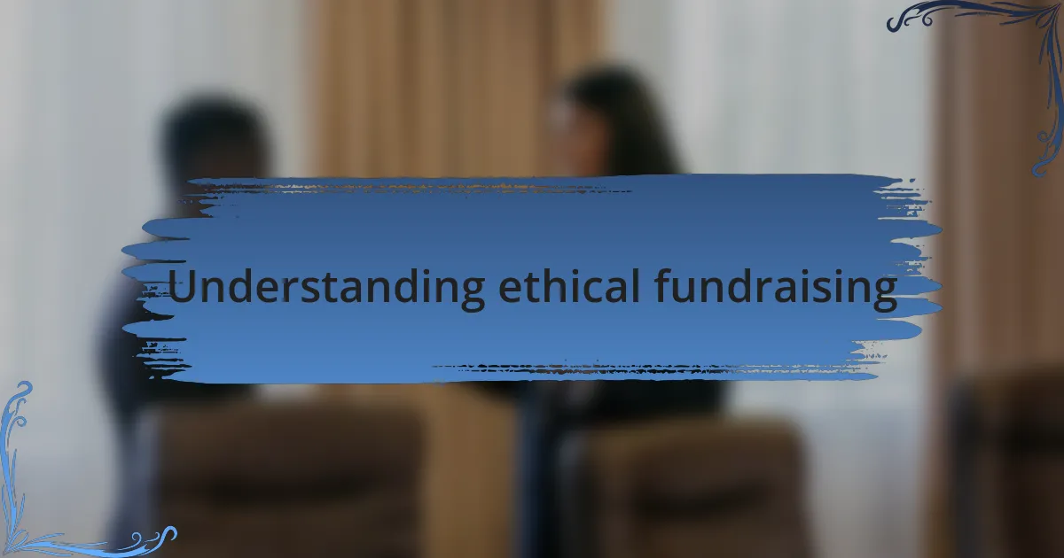 Understanding ethical fundraising