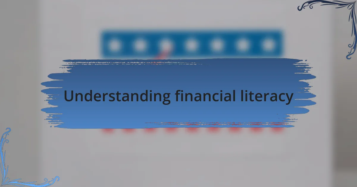 Understanding financial literacy
