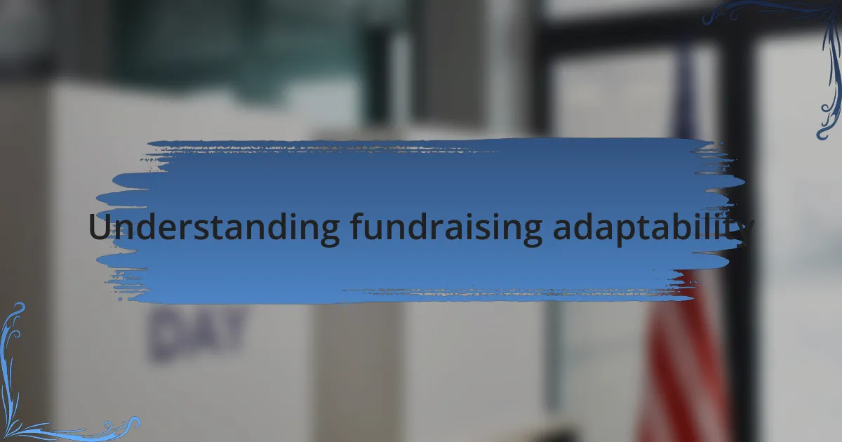 Understanding fundraising adaptability