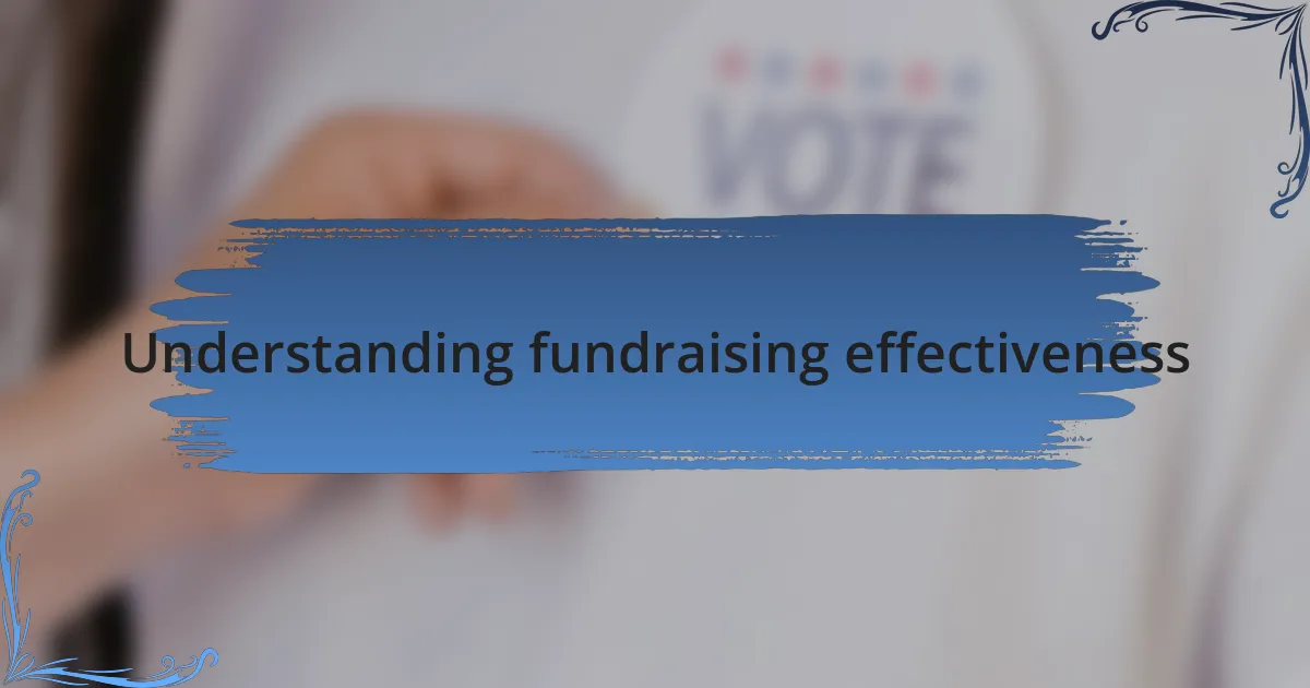 Understanding fundraising effectiveness