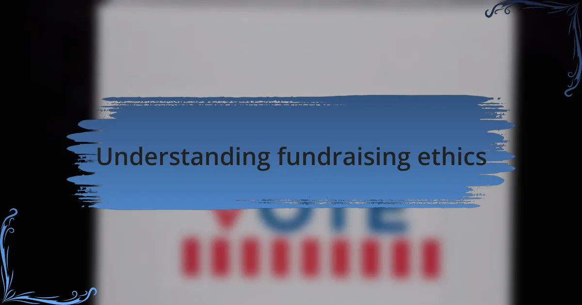 Understanding fundraising ethics