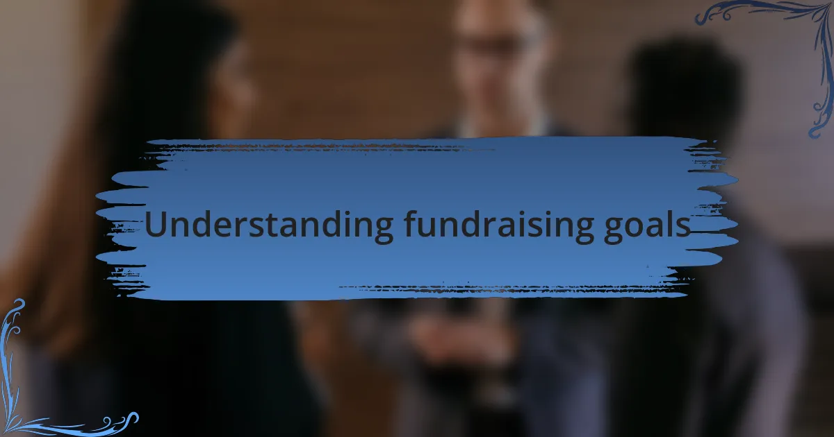 Understanding fundraising goals