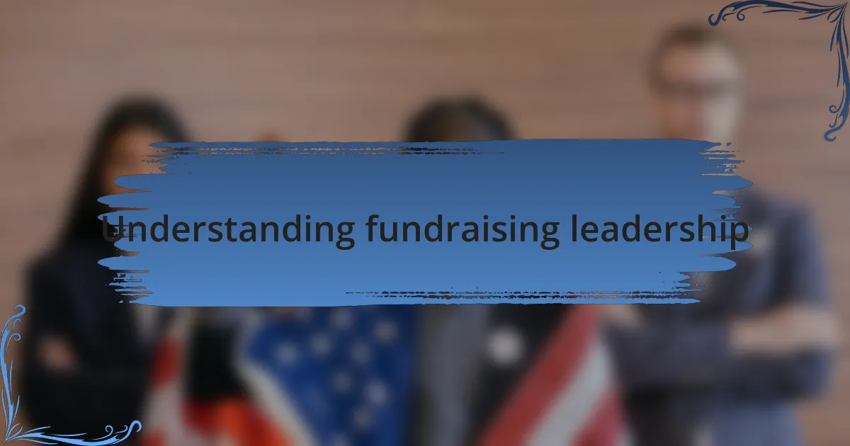 Understanding fundraising leadership