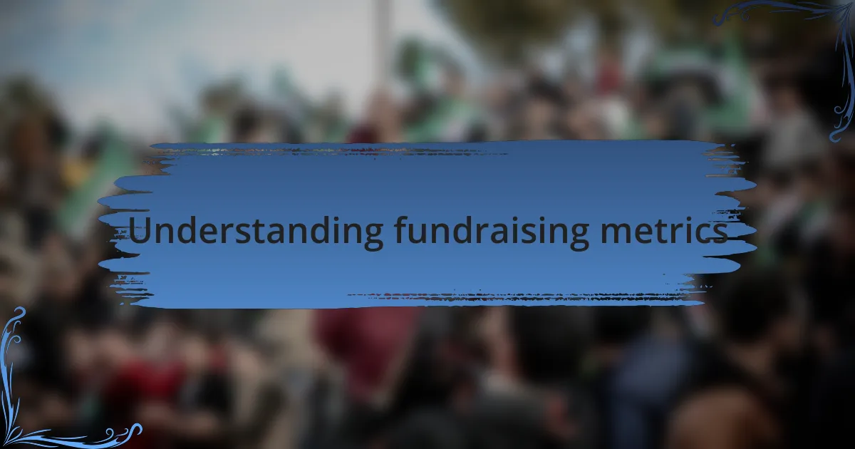 Understanding fundraising metrics