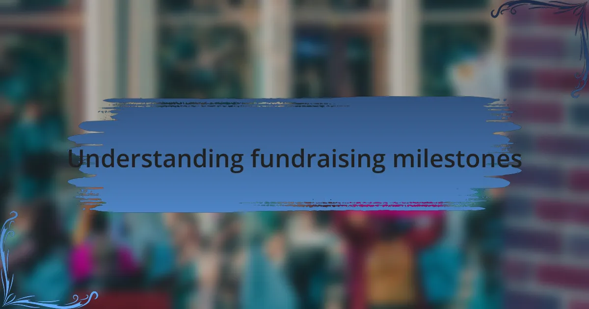 Understanding fundraising milestones
